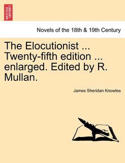 Front cover_The Elocutionist ... Twenty-fifth Edition ... Enlarged. Edited By R. Mullan.