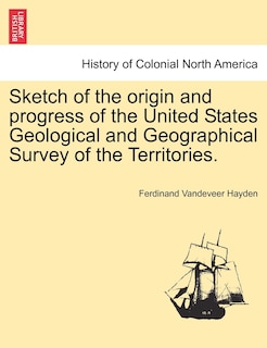 Couverture_Sketch of the origin and progress of the United States Geological and Geographical Survey of the Territories.