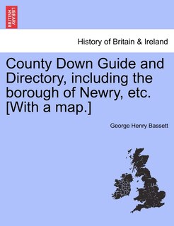 Couverture_County Down Guide And Directory, Including The Borough Of Newry, Etc. [with A Map.]