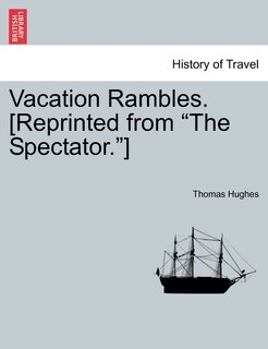 Front cover_Vacation Rambles. [reprinted from the Spectator.]