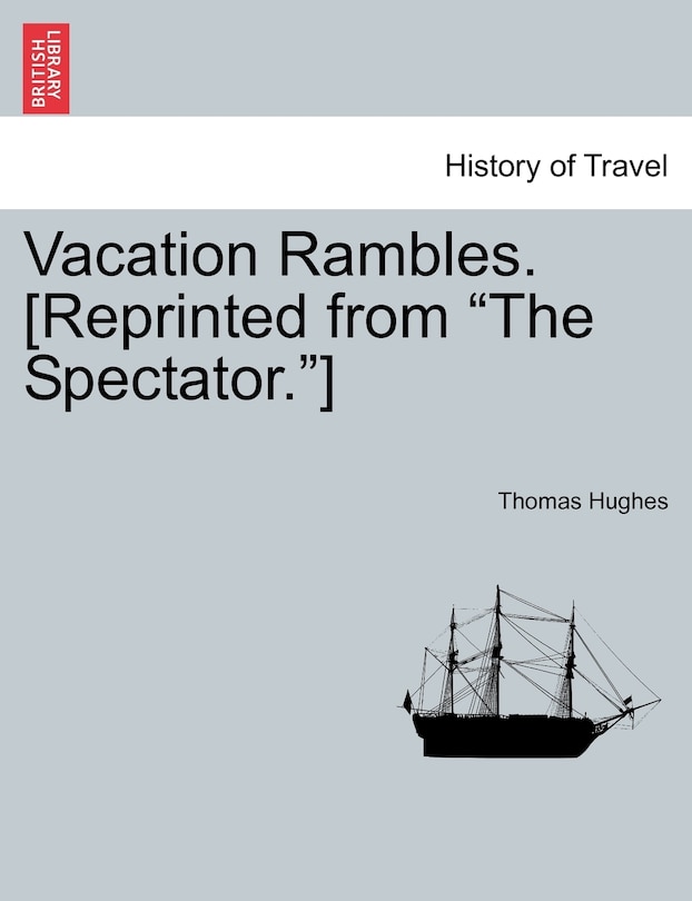 Front cover_Vacation Rambles. [reprinted from the Spectator.]
