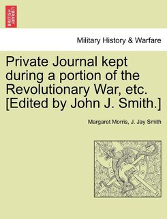 Front cover_Private Journal Kept During A Portion Of The Revolutionary War, Etc. [edited By John J. Smith.]