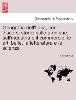 Front cover_Geografia dell'Italia, con discorsi storici sulle armi sue, sull'industria e il commercio, le arti belle, la letteratura e le scienze, vol. III-IV