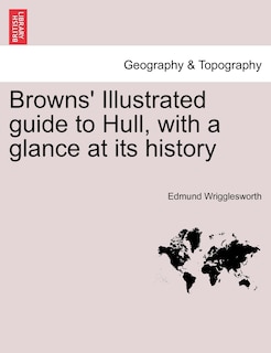 Front cover_Browns' Illustrated Guide To Hull, With A Glance At Its History