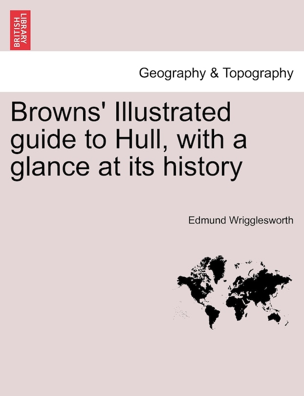Front cover_Browns' Illustrated Guide To Hull, With A Glance At Its History