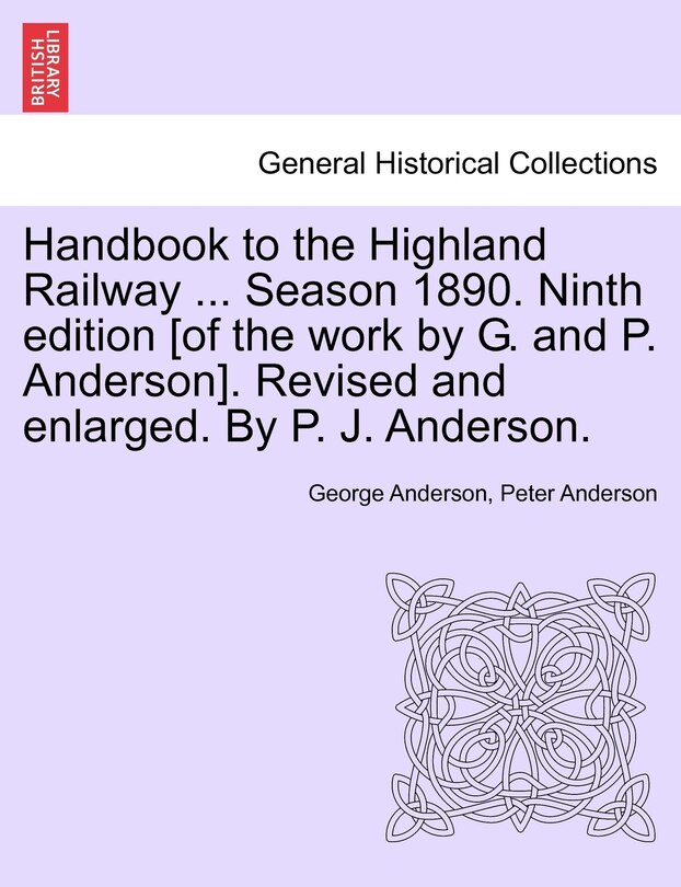 Couverture_Handbook To The Highland Railway ... Season 1890. Ninth Edition [of The Work By G. And P. Anderson]. Revised And Enlarged. By P. J. Anderson.