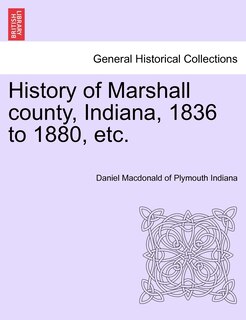 Front cover_History Of Marshall County, Indiana, 1836 To 1880, Etc.