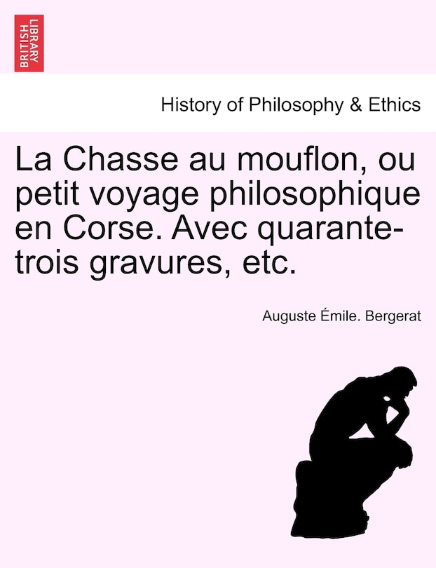 Front cover_La Chasse au mouflon, ou petit voyage philosophique en Corse. Avec quarante-trois gravures, etc.