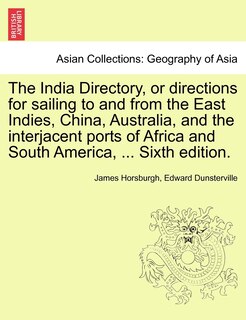 Front cover_The India Directory, Or Directions For Sailing To And From The East Indies, China, Australia, And The Interjacent Ports Of Africa And South America, ... Eighth Edition. . Vol. Ii.