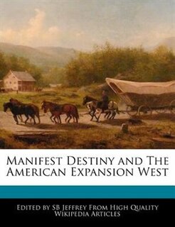 Manifest Destiny and The American Expansion West