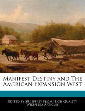 Manifest Destiny and The American Expansion West