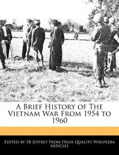 Front cover_A Brief History Of The Vietnam War From 1954 To 1960