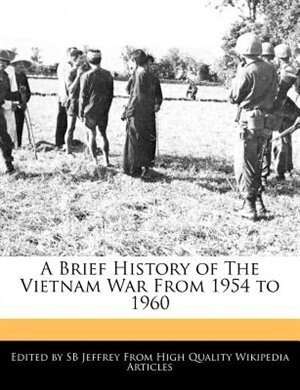 Front cover_A Brief History Of The Vietnam War From 1954 To 1960