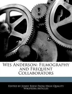 Wes Anderson: Filmography and Frequent Collaborators