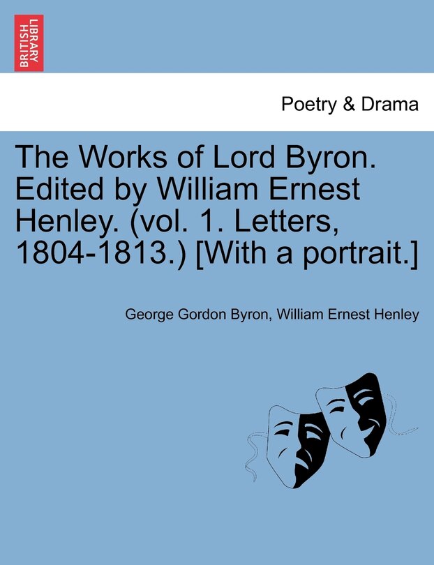 Couverture_The Works Of Lord Byron. Edited By William Ernest Henley. (vol. 1. Letters, 1804-1813.) [with A Portrait.]