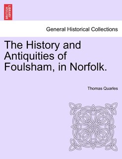 Front cover_The History And Antiquities Of Foulsham, In Norfolk.
