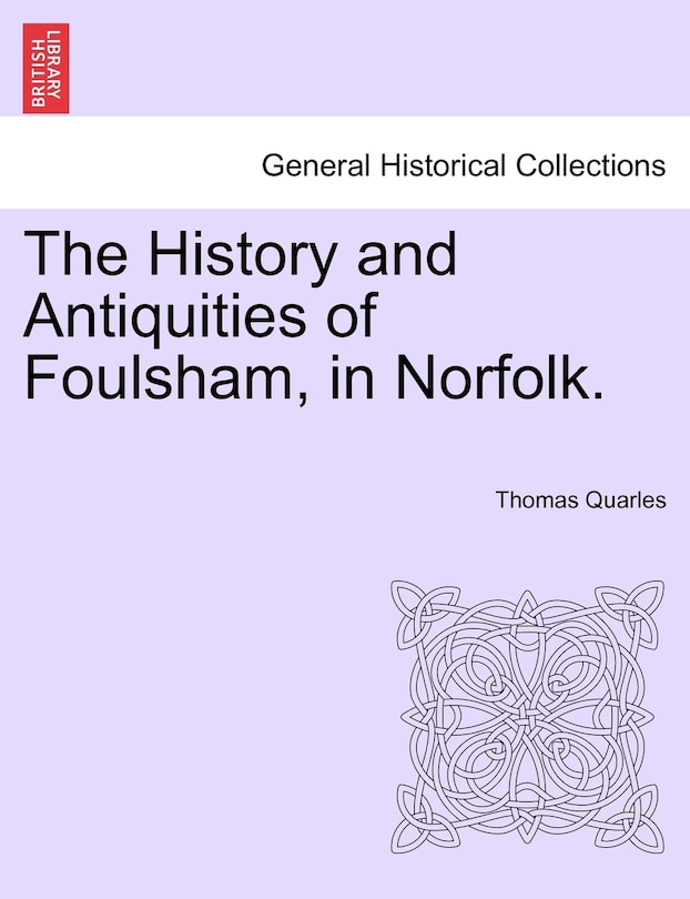 Front cover_The History And Antiquities Of Foulsham, In Norfolk.