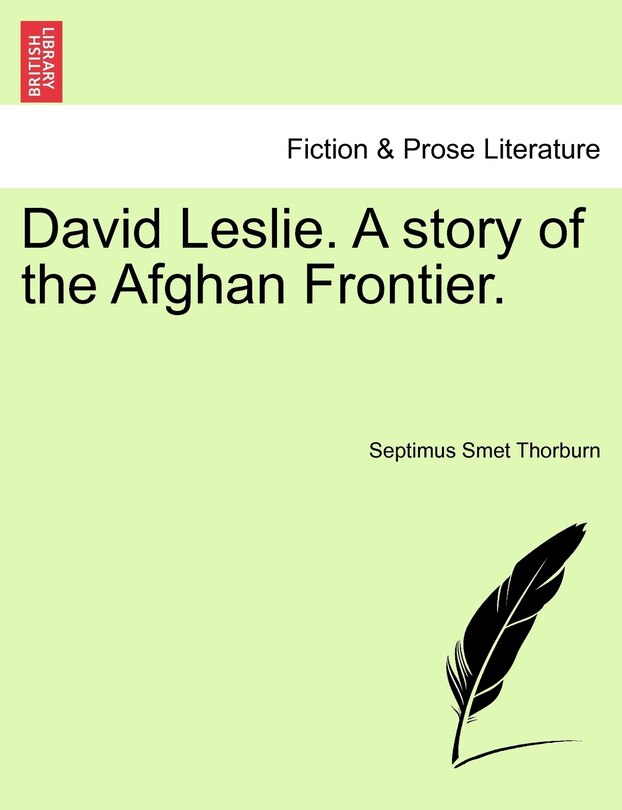 Front cover_David Leslie. A story of the Afghan Frontier. VOL. I
