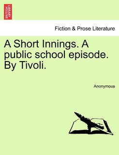 Front cover_A Short Innings. A Public School Episode. By Tivoli.