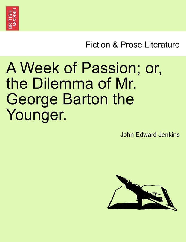 Couverture_A Week Of Passion; Or, The Dilemma Of Mr. George Barton The Younger.