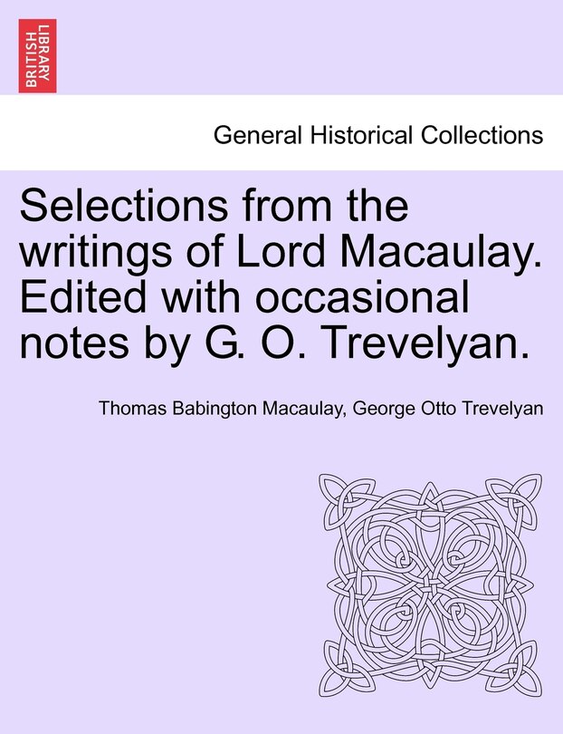 Couverture_Selections From The Writings Of Lord Macaulay. Edited With Occasional Notes By G. O. Trevelyan.