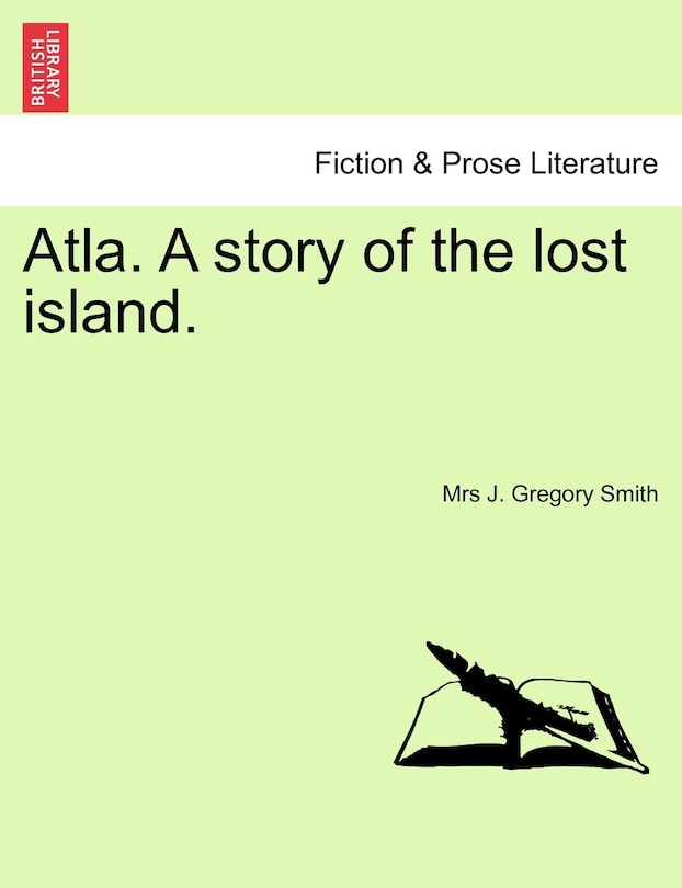 Atla. A Story Of The Lost Island.