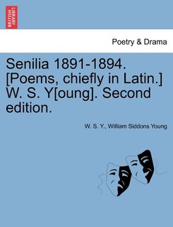 Couverture_Senilia 1891-1894. [poems, Chiefly In Latin.] W. S. Y[oung]. Second Edition.