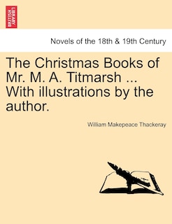 Couverture_The Christmas Books Of Mr. M. A. Titmarsh ... With Illustrations By The Author.