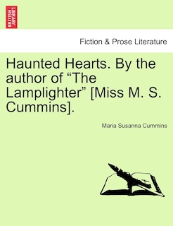 Couverture_Haunted Hearts. By The Author Of the Lamplighter [miss M. S. Cummins].