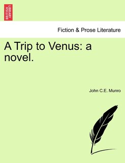 A Trip To Venus: A Novel.