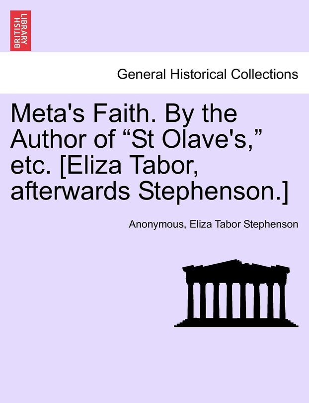 Couverture_Meta's Faith. By The Author Of st Olave's, Etc. [eliza Tabor, Afterwards Stephenson.]