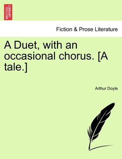 Couverture_A Duet, With An Occasional Chorus. [a Tale.]