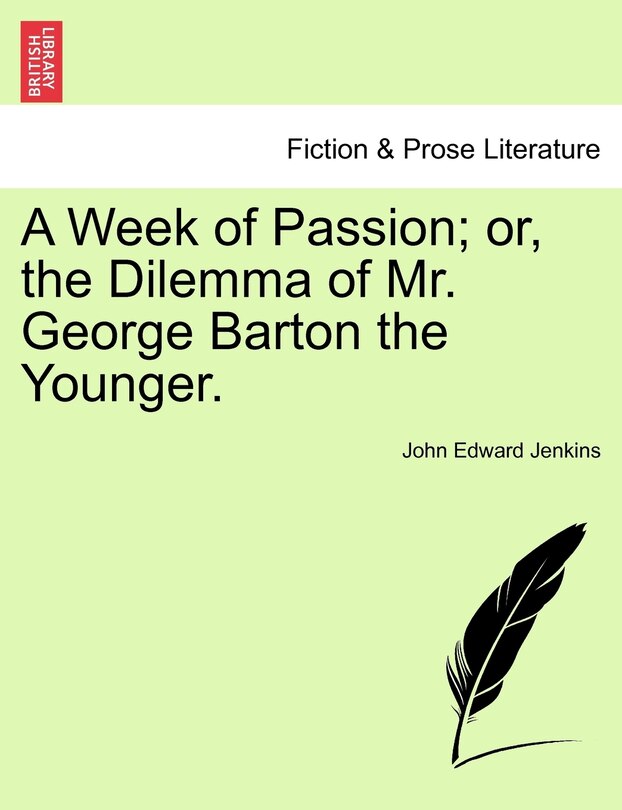 Couverture_A Week Of Passion; Or, The Dilemma Of Mr. George Barton The Younger.