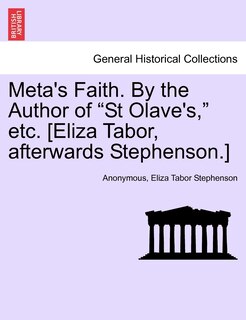 Couverture_Meta's Faith. By The Author Of st Olave's, Etc. [eliza Tabor, Afterwards Stephenson.]