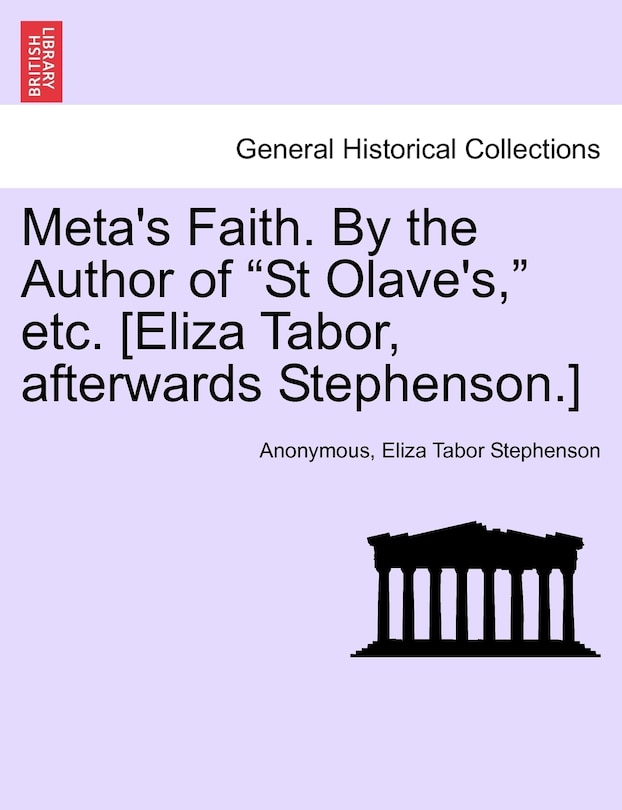 Couverture_Meta's Faith. By The Author Of st Olave's, Etc. [eliza Tabor, Afterwards Stephenson.]