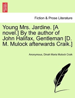 Front cover_Young Mrs. Jardine. [a Novel.] By The Author Of John Halifax, Gentleman [d. M. Mulock Afterwards Craik.]