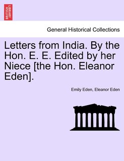 Front cover_Letters From India. By The Hon. E. E. Edited By Her Niece [the Hon. Eleanor Eden].