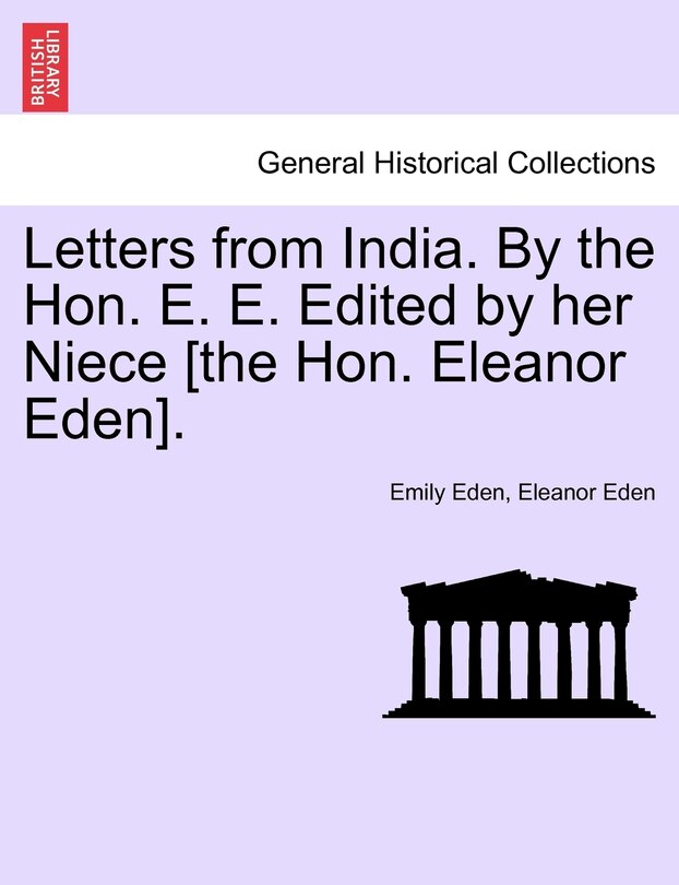 Front cover_Letters From India. By The Hon. E. E. Edited By Her Niece [the Hon. Eleanor Eden].