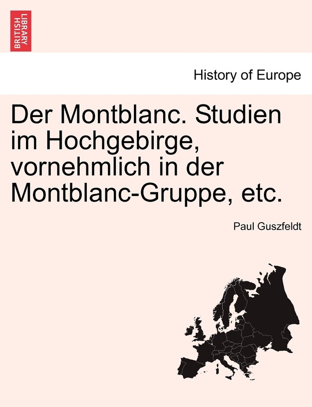 Front cover_Der Montblanc. Studien Im Hochgebirge, Vornehmlich In Der Montblanc-gruppe, Etc.