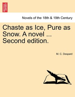 Front cover_Chaste As Ice, Pure As Snow. A Novel ... Second Edition.