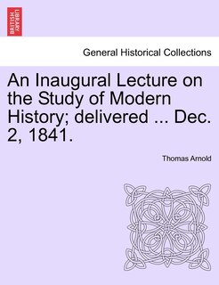 Front cover_An Inaugural Lecture On The Study Of Modern History; Delivered ... Dec. 2, 1841.
