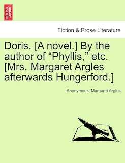 Front cover_Doris. [a Novel.] By The Author Of phyllis, Etc. [mrs. Margaret Argles Afterwards Hungerford.]