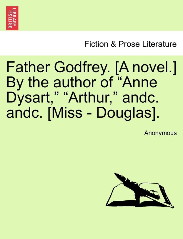 Front cover_Father Godfrey. [a Novel.] By The Author Of anne Dysart, arthur, Andc. Andc. [miss - Douglas].