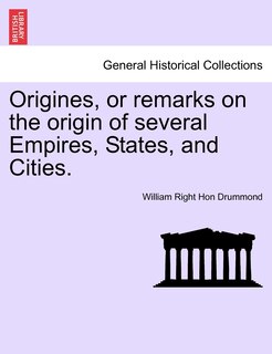 Front cover_Origines, Or Remarks On The Origin Of Several Empires, States, And Cities. Vol. Iii.