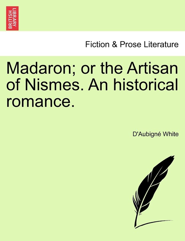 Couverture_Madaron; Or The Artisan Of Nismes. An Historical Romance.