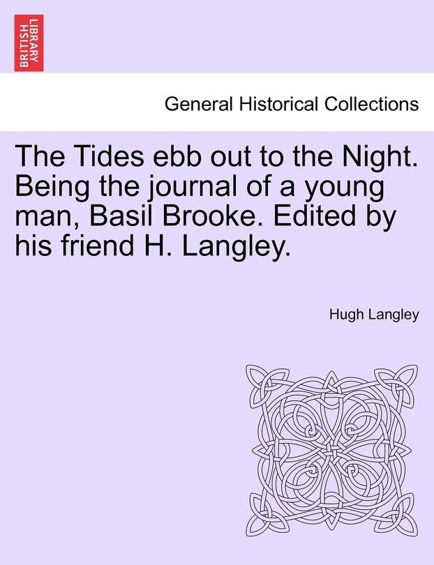 Front cover_The Tides Ebb Out To The Night. Being The Journal Of A Young Man, Basil Brooke. Edited By His Friend H. Langley.