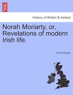 Front cover_Norah Moriarty, Or, Revelations Of Modern Irish Life.