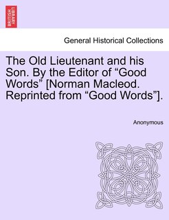 Front cover_The Old Lieutenant And His Son. By The Editor Of good Words [norman Macleod. Reprinted From good Words].