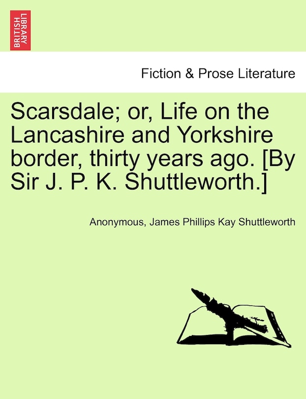 Front cover_Scarsdale; or, Life on the Lancashire and Yorkshire border, thirty years ago. [By Sir J. P. K. Shuttleworth.] VOL. II