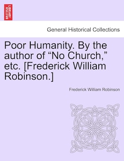 Couverture_Poor Humanity. By The Author Of no Church, Etc. [frederick William Robinson.] Vol. Ii